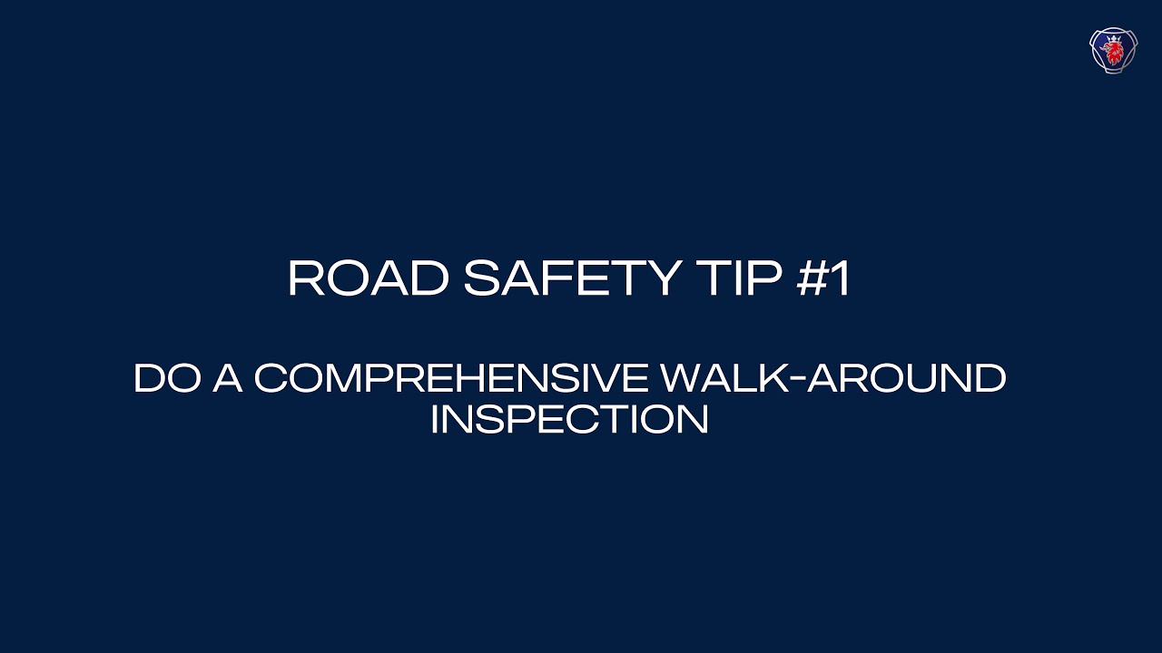 Road Safety TIp # 1 Do a walk around inspection at the start of your day or trip.