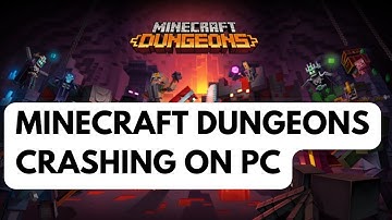How To Fix Minecraft Dungeons Crashing On PC