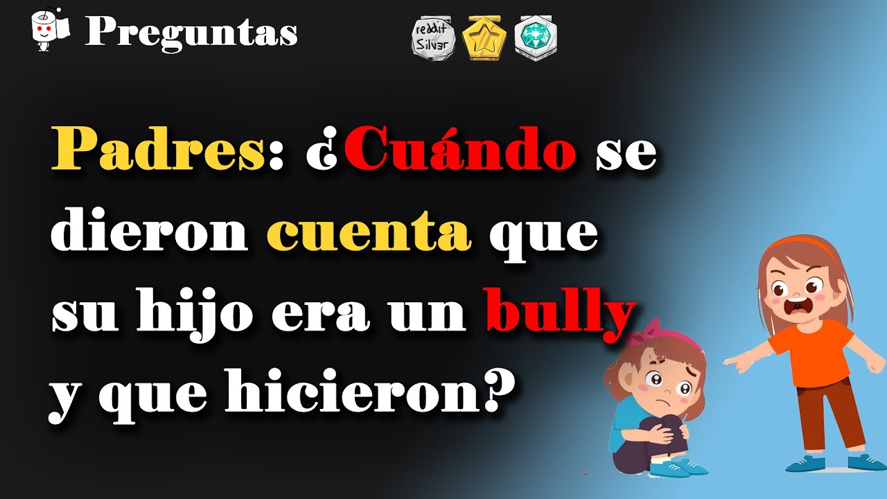Padres: ¿Cuándo se dieron cuenta que su hijo es un bully y como reaccionaron?