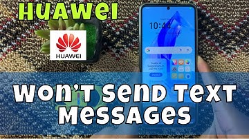 How to Fix If Huawei Mobile Won’t Send Text Messages