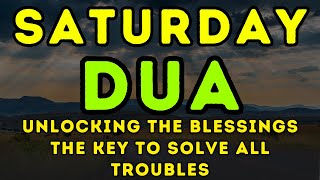 POWERFUL SATURDAY DUA - MUST LISTEN TO OPEN THE DOORS OF RIZQ, GET SUCCESS AND HAPPINESS
