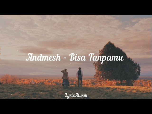 Andmesh - Bisa Tanpamu (Lirik Lagu) class=