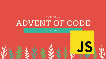 AoC - Advent of Code 2022 - Day 7 - Part 1/2 - JS Solution