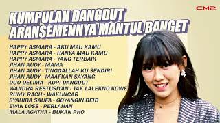 KUMPULAN DANGDUT ARANSEMENNYA MANTUL BANGET | Happy Asmara, Jihan ...