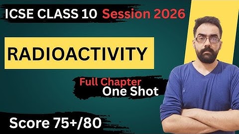 Radioactivity - ICSE Class 10 Physics | FULL CHAPTER One Shot