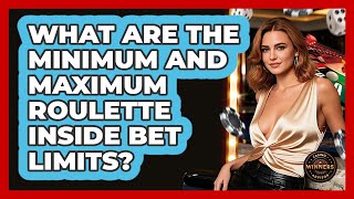 What Are The Minimum And Maximum Roulette Inside Bet Limits? - Casino Winners Advisor