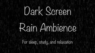 Dark Screen Rain Ambience | For Sleep, Study, and Relaxation