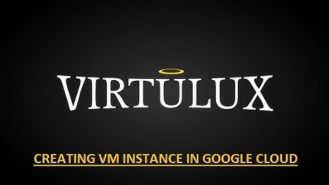 Google Cloud VM Creation