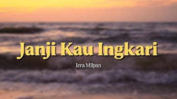 Janji Kau Ingkari - Iera Milpan (Lirik Video)