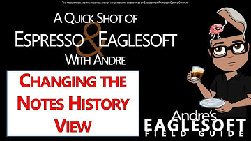 EAGLESOFT TRAINING: How I Format the Notes History Screen