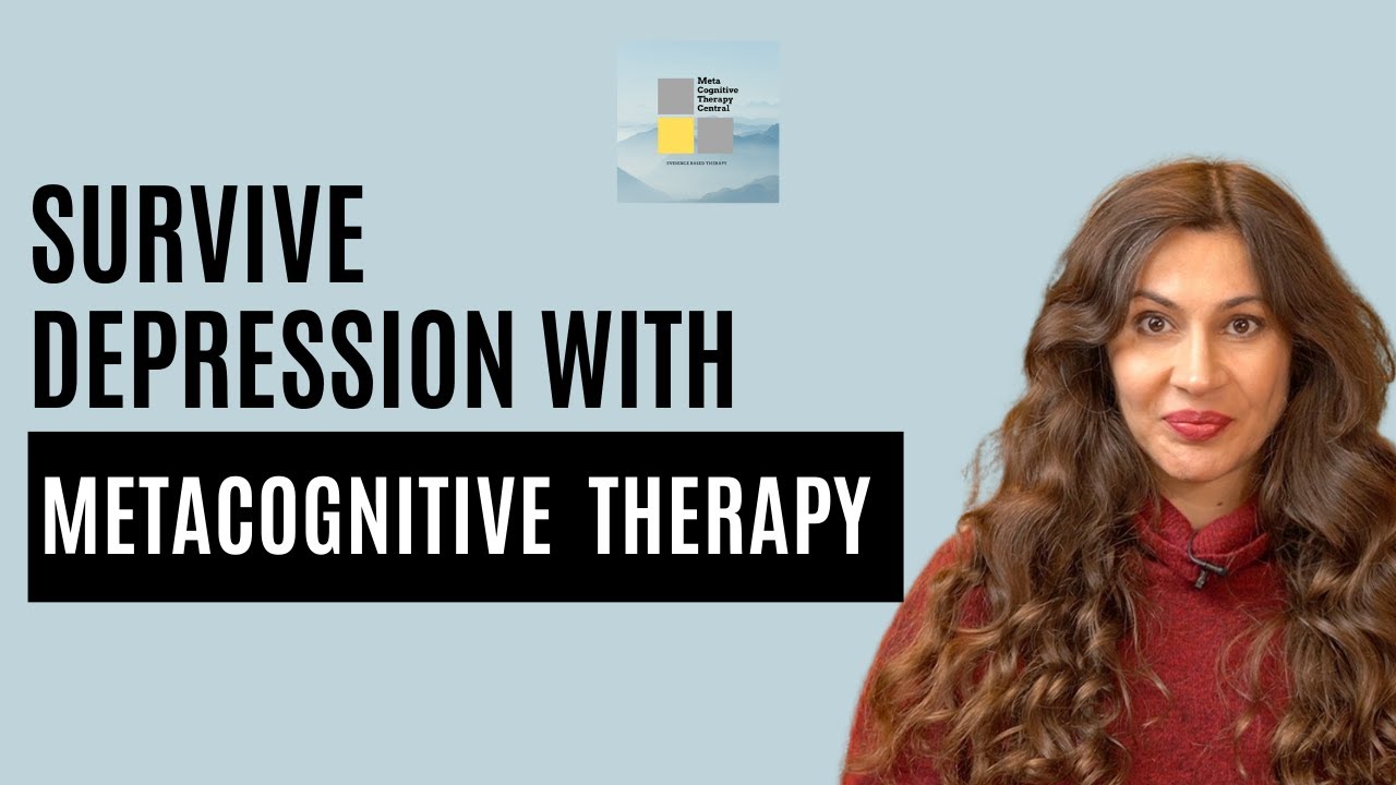How to Survive a Depressive Episode With Metacognitive Therapy