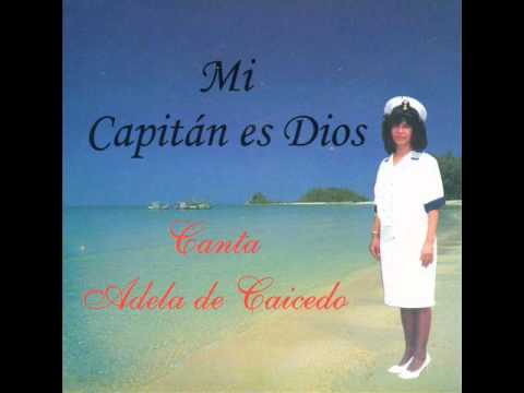 Adela Bajaña - Mi capitan es Dios.