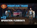 Operation: Floodgate +13 | Mountain Thane Protection Warrior | TWW SEASON 3 M+