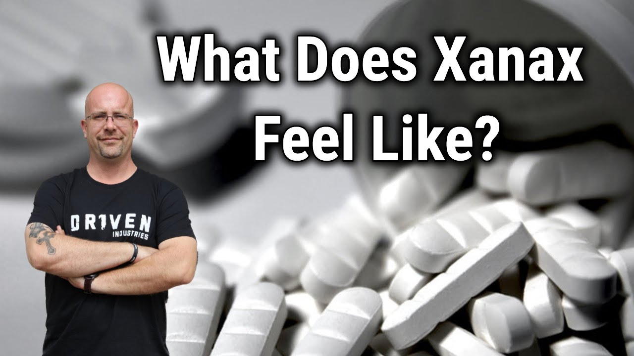 What Does Xanax Feel Like?