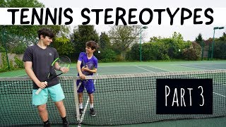 Tennis Stereotypes 3 | tennis Brothers 2018