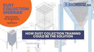 How Dust Collection Training Could Be the Solution — Baghouse.com Webinar
