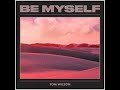 Tom Wilson - Be Myself(Lyrics)