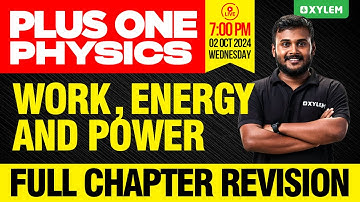 Plus One Physics | Work, Energy and Power | Full Chapter Revision | Xylem Plus One