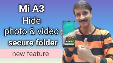 Mi A3 new feature hide photos and videos in secure folder