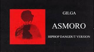 ASMORO - GILDCOUSTIC l GILGA SAHID ( HIPHOP DANGDUT VERSION )