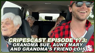 Cripescast Episode 173  Grandma Sue, Aunt Mary and Grandma's Friend Lois Bentley (Part 2)