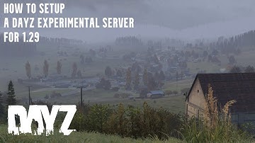 How to Create a DayZ Experimental Server for 1.29
