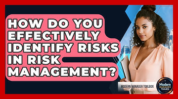 How Do You Effectively Identify Risks In Risk Management? - Modern Manager Toolbox