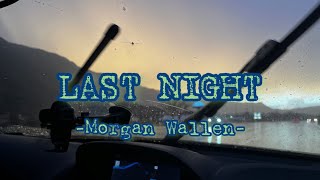Last Night—Morgan Wallen (clean version w/lyrics)
