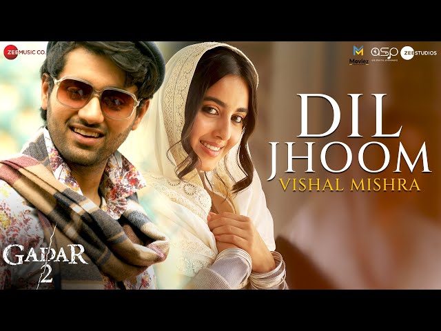 Dil Jhoom - Vishal Mishra | Gadar 2 | Sunny Deol, Utkarsh Sharma, Simratt K | Mithoon, Sayeed Quadri class=