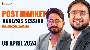 9 APRIL 2024 TUESDAY | POST MARKET ANALYSIS BY MR. DEVANAND PANDEY | NIFTY50 | OPTION CHAIN ANALYSIS