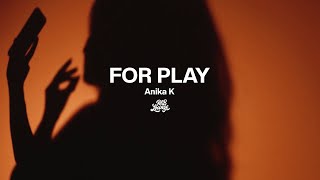 Anika K - FOR PLAY