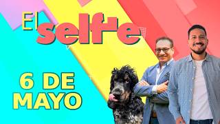 EL SELFIE 6/05/2026