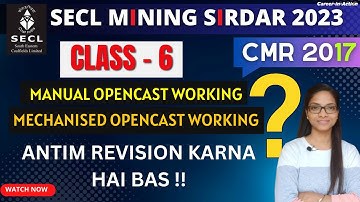 Class 6 | Manual Opencast & Mechanised Opencast Working | CMR 2017 | SECL Mining Sirdar Exams 2023