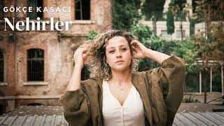 Nehirler - Gökçe Kasacı