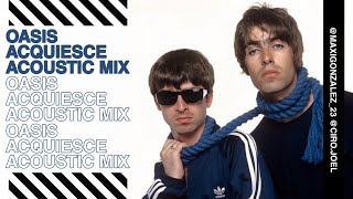 OASIS - ACQUIESCE (ACOUSTIC VERSION)