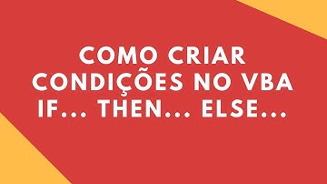 Curso Excel Avançado - VBA - Como Criar Condições no VBA - IF THEN ELSE - Excel 2013