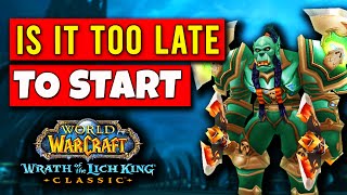 Is it Too Late to Start WOTLK Classic?