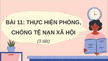 Giáo án powerpoint Bài 11: Thực hiện phòng chống, tệ nạn xã hội | GA điện tử GDCD 7 Cánh diều