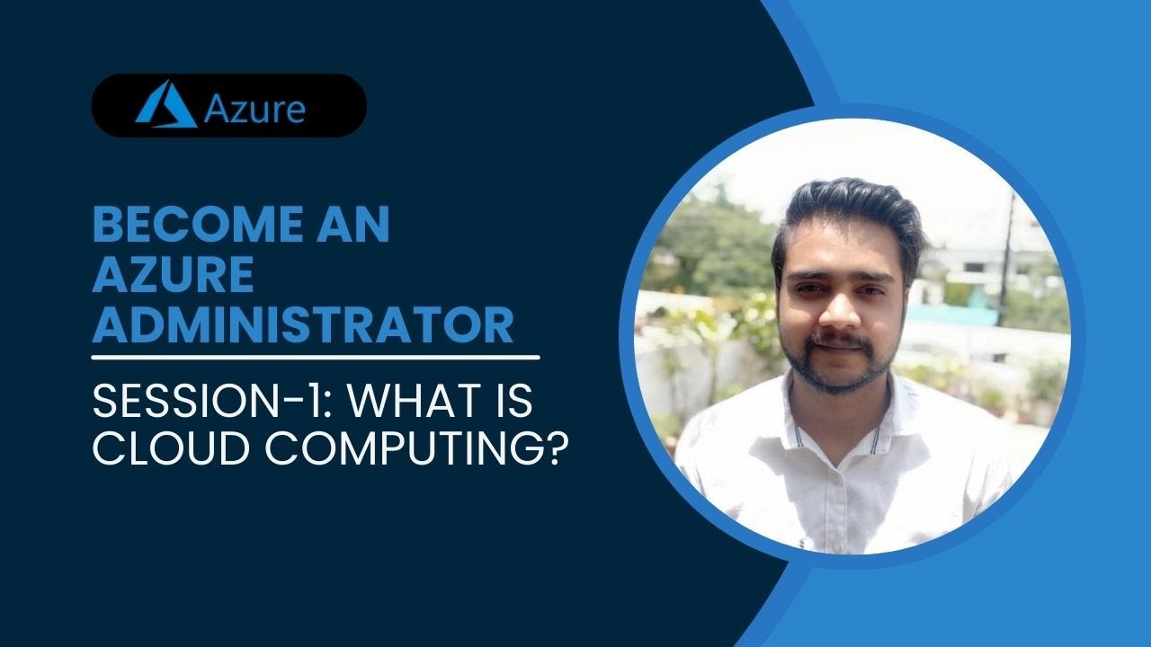 Azure Administrator - Session 1 | What is Cloud Computing? - YouTube