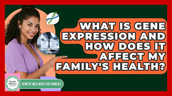 What Is Gene Expression And How Does It Affect My Family's Health? - Genetic Wellness for Families