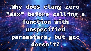 Why does clang zero "eax" before calling a function with unspecified parameters, but gcc doesn