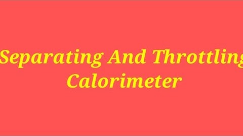 separating and throttling calorimeter