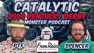 Catalytic  Spencer Luginbuhl  2024 Kentucky Derby Monster Podcast  Presented by FREE REIN COFFEE