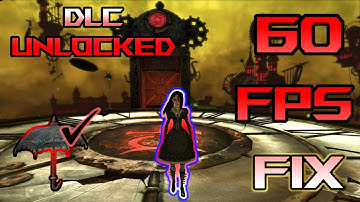 Alice Madness Returns ULTIMATE Fix–60FPS, DLC Unlock & Umbrella Glitch