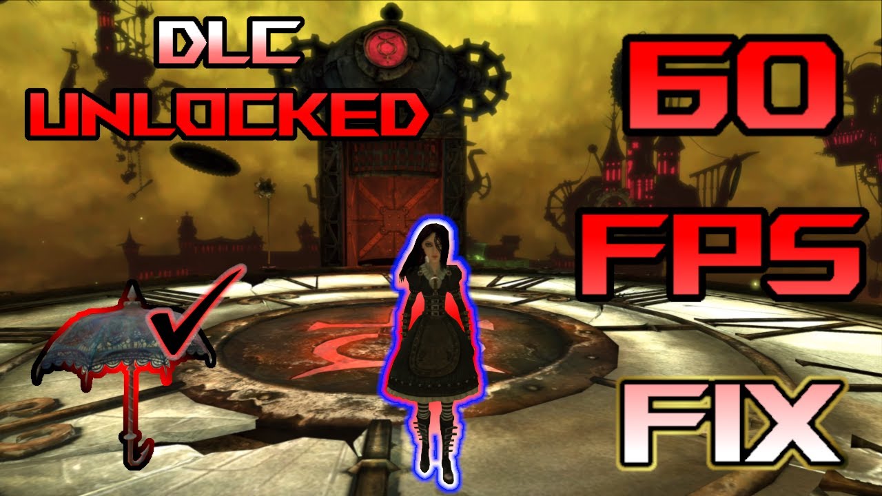 Alice Madness Returns ULTIMATE Fix–60FPS, DLC Unlock & Umbrella Glitch