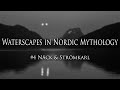 Waterscapes in nordic mythology nck and strmkarl