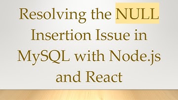 Resolving the NULL Insertion Issue in MySQL with Node.js and React