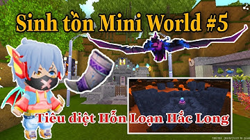 MINI WORLD SINH TỒN #5 || TIÊU DIỆT HỖN LOẠN HẮC LONG || PhucPlugito
