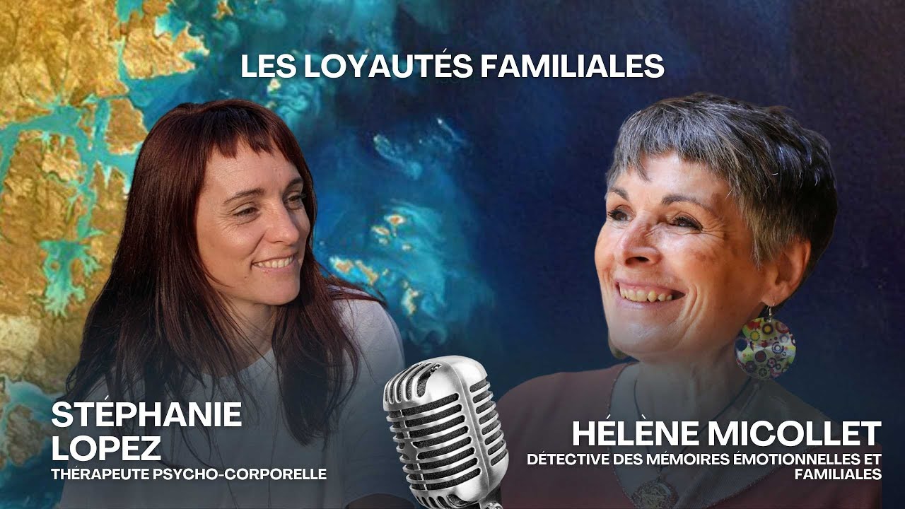 Les loyautés familiales - Entrevue avec Hélène Micollet thérapeute en transgenerationnel
