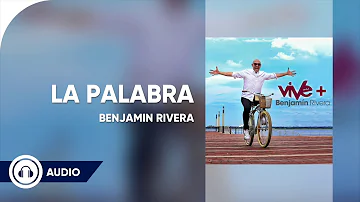 Benjamin Rivera | La Palabra | Audio